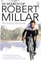 In Search of Robert Millar · Unravelling the Mystery Surrounding Britain’s Most Successful Tour De France Cyclist