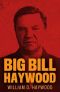 Big Bill Haywood · the Autobiography of William D. Haywood