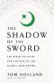 In the Shadow of the Sword · The Birth of Islam and the Rise of the Global Arab Empire