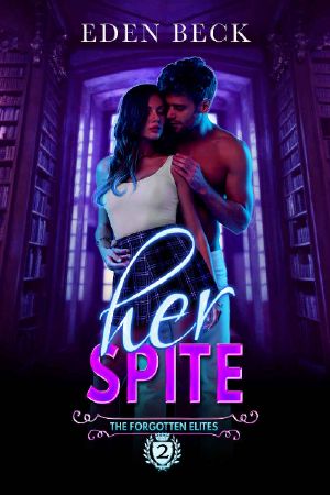 Her Spite: A Reverse Harem Bully Romance (The Forgotten Elites Book 2)