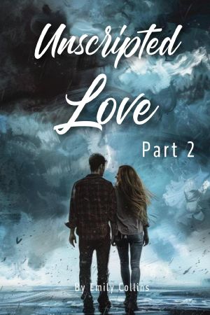 Unscripted Love · Part 2