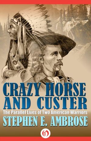 Crazy Horse and Custer · The Parallel Lives of Two American Warriors