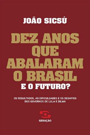 Dez anos que abalaram o Brasil. E o futuro?