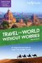 Travel the World Without Worries · An Inspirational Guide To Budget Travel