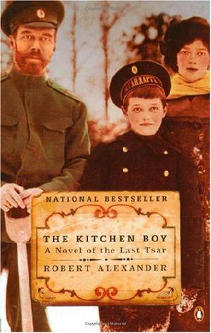 The Kitchen Boy · A Novel of the Last Tsar