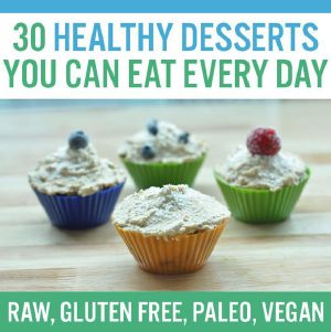 30 Healthy Desserts You Can Eat Every Day