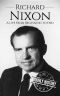 Richard Nixon · A Life From Beginning to End (Biographies of US Presidents Book 37)