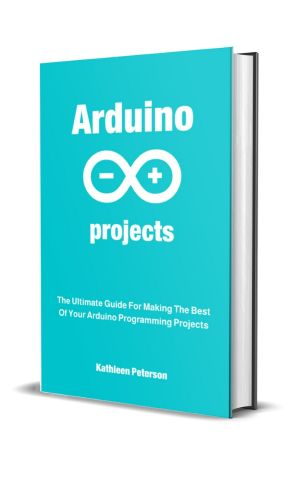 Arduino Projects · the Ultimate Guide for Making the Best of Your Arduino Programming Projects , 1st Edition