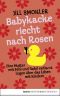 Babykacke riecht nach Rosen