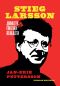 Stieg Larsson · Journalisten, Författaren, Idealisten