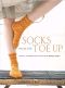 Socks From the Toe Up · Essential Techniques and Patterns From Wendy Knits