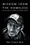 Wisdom From the Homeless · Lessons a Doctor Learned at a Homeless Shelter