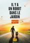 Il Y a Un Robot Dans Le Jardin