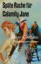 Späte Rache für Calamity Jane