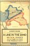 A Line in the Sand · Britain, France and the Struggle that Shaped the Middle East