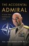 The Accidental Admiral · A Sailor Takes Command at NATO