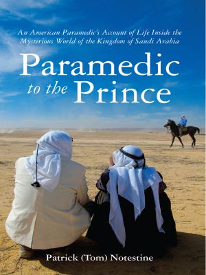 Paramedic to the Prince · an American Paramedic's Account of Life Inside the Mysterious World of the Kingdom of Saudi Arabia