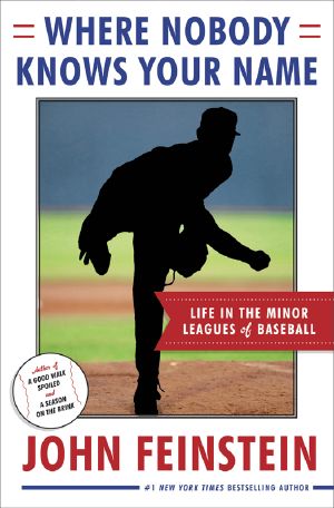 Where Nobody Knows Your Name · Life in the Minor Leagues of Baseball