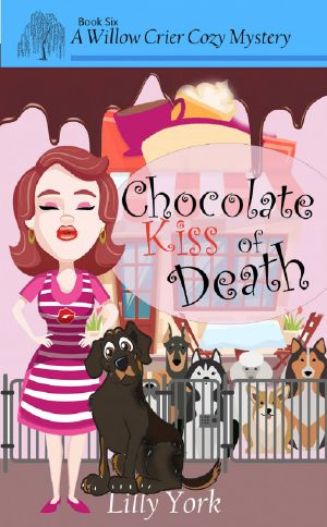 Chocolate Kiss of Death (A Willow Crier Cozy Mystery Book 6)