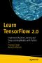 Learn TensorFlow 2.0, Implement Machine Learning and Deep Learning Models with Python