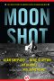 Moon Shot · The Inside Story of America's Apollo Moon Landings