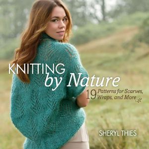 Knitting by Nature · 19 Patterns for Scarves, Wraps, and More