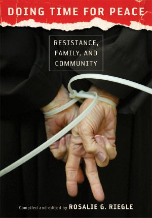 Doing Time for Peace: Resistance, Family, and Community