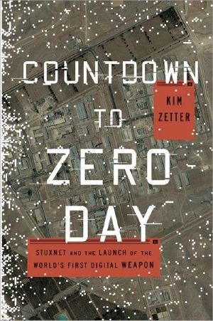 Countdown to Zero Day · Stuxnet and the Launch of the World's First Digital Weapon