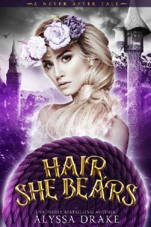 Hair, She Bears · A Dark and Twisted Rapunzel Retelling (A Never After Tale)