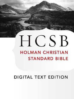 The Holy Bible · HCSB Digital Text Edition · Holman Christian Standard Bible Optimized for Digital Readers