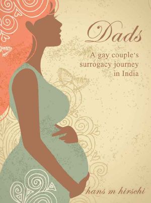 Dads · A Gay Couple's Surrogacy Journey in India