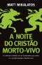 A Noite Do Cristão Morto-Vivo