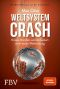 Weltsystemcrash · Krisen, Unruhen und die Geburt einer neuen Weltordnung