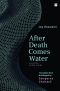 After Death Comes Water