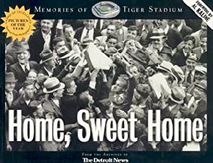 Home Sweet Home · Memories of Tiger Stadium