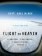 Flight to Heaven · A Plane Crash...A Lone Survivor...A Journey to Heaven · and Back