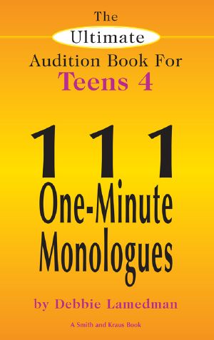 The Ultimate Audition Book for Teens, Volume 4