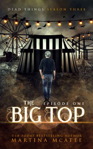 The Big Top: Dead Things Season Three: Episode One