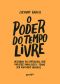 O Poder Do Tempo Livre