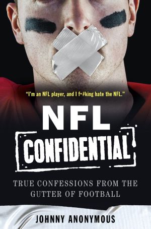 NFL Confidential · True Confessions From the Gutter of Football