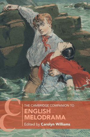 Cambridge Companions to Literature: The Cambridge Companion to English Melodrama