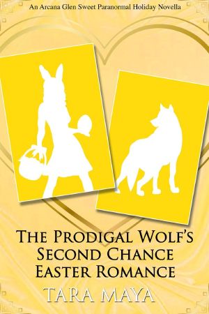 The Prodigal Wolf’s Second Chance Easter Romance: An Arcana Glen Paranormal Holiday Novella