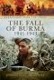 The Fall of Burma 1941-1943