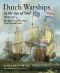 Dutch Warships in the Ae of Sail 1600-1714 · Design, Construction, Careers & Fates