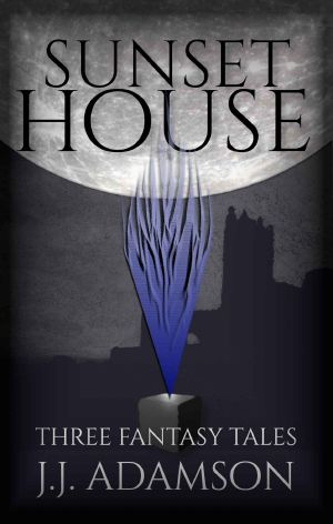 Sunset House: Three Fantasy Tales