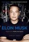 Elon Musk. Biografia Twórcy PayPala, Tesli I SpaceX