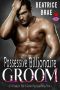 Possessive Billionaire Groom