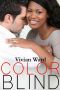 Color Blind (BWWM Interracial Billionaire Single Mom Steamy Romance Novel)