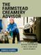 The Farmstead Creamery Advisor · the Complete Guide to Building and Running a Small, Farm-Based Cheese Business