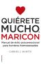 Quiérete Mucho, Maricón